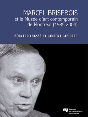 cover image of Marcel Brisebois et le Musée d'art contemporain de Montréal (1985-2004)